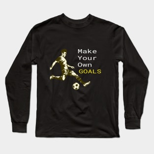 Make Your Own Goals Long Sleeve T-Shirt